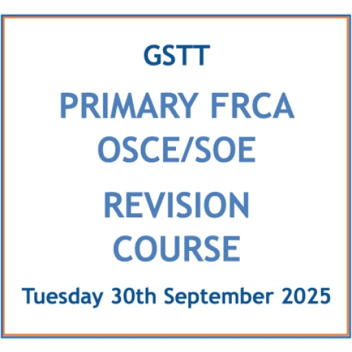 GSTT Primary FRCA OSCE/SOE Course - Sep'25
