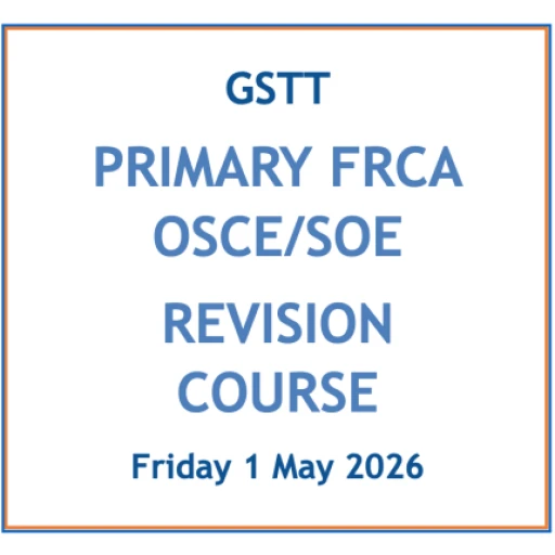 GSTT Primary FRCA OSCE/SOE Course - May 2026