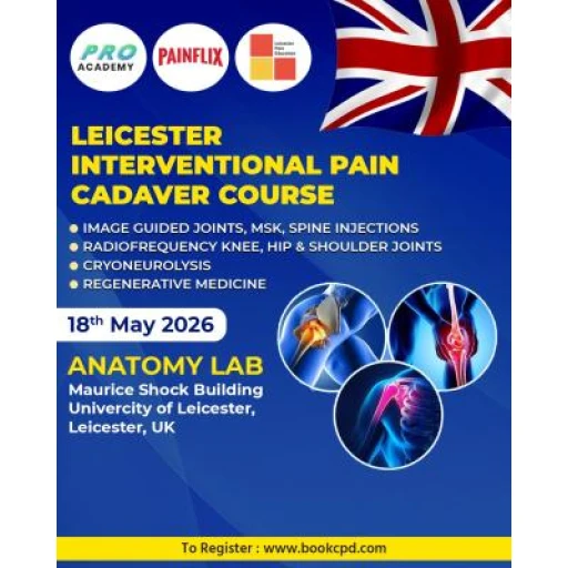 Cadaver Workshop- Leicester Masterclass on Joints, MSK, Spinal Injections, Radiofrequency & Cyroneurolysis 