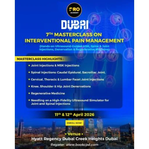  Dubai Masterclass on Interventional Pain Management  (Hands on Workshop on Joints, MSK & Spinal Interventions) 11th & 12th April 2026 